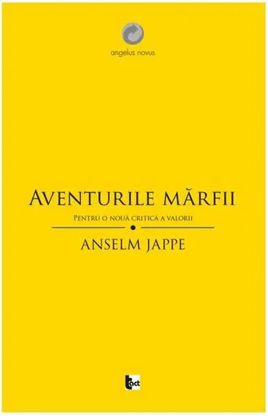 Aventurile marfii. Pentru o noua critica a valorii | Anselm Jappe
