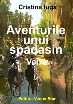 Aventurile unui spadasin. Volumul I/Cristina Iuga