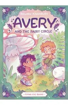 Avery and the Fairy Circle - Rowan Kingsbury
