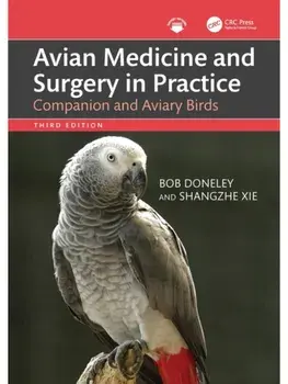 Avian Medicine and Surgery in Practice. Companion and Aviary Birds, 3 ed, Hardback/Shangzhe (Mandai Wildlife Group) Xie