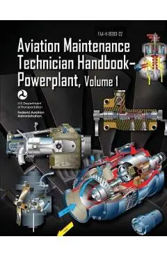 Aviation Maintenance Technician Handbook-Powerplant - Volume 1 (FAA-H-8083-32) - Federal Aviation Administration