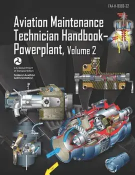 Aviation Maintenance Technician Handbook-Powerplant Volume 2: Faa-H-8083-32, Paperback/Federal Aviation Administration