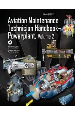 Aviation Maintenance Technician Handbook-Powerplant - Volume 2 (FAA-H-8083-32) - Federal Aviation Administration