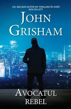 Avocatul rebel/John Grisham