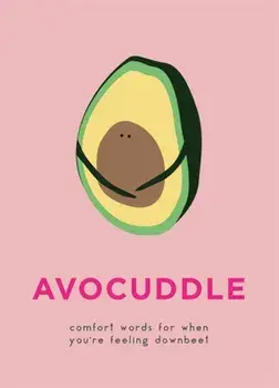 AvoCuddle. Comfort words for when you're feeling downbeet, Hardback/***