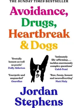 Avoidance, Drugs, Heartbreak and Dogs. Main, Paperback/Jordan Stephens