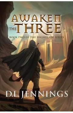 Awaken The Three: Book Two of the HIGHGLADE Series - D. L. Jennings