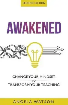 Awakened: Change Your Mindset to Transform Your Teaching (Second Edition), Paperback/Angela Watson