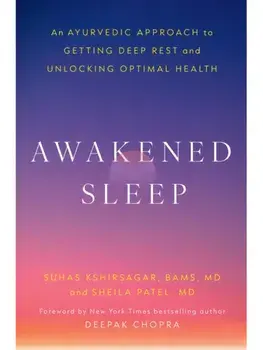 Awakened Sleep. An Ayurvedic Approach to Getting Deep Rest and Unlocking Optimal Health, Paperback/Dr. Sheila Patel