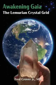 Awakening Gaia: The Lemurian Crystal Grid, Paperback/Fred L. Grover