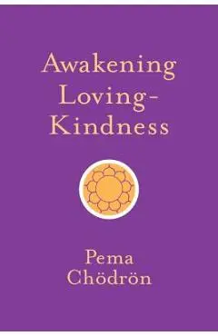 Awakening Loving-Kindness - Pema Chodron