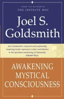Awakening Mystical Consciousness, Paperback/Joel S. Goldsmith