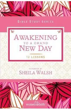 Awakening to a Grand New Day - Women Of Faith