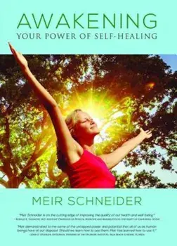 Awakening Your Power of Self-Healing, Paperback/Meir Schneider