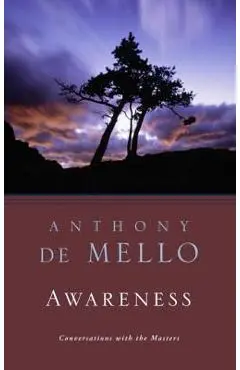 Awareness: Conversations with the Masters - Anthony De Mello