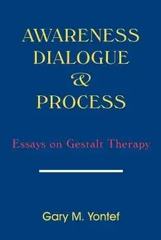 Awareness, Dialogue & Process: Essays on Gestalt Therapy, Paperback/Gary M. Yontef