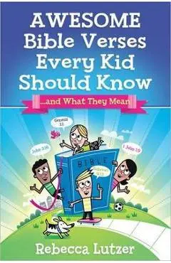 Awesome Bible Verses Every Kid Should Know: ...and What They Mean - Rebecca Lutzer