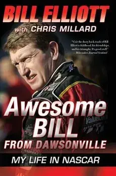Awesome Bill from Dawsonville: My Life in NASCAR, Paperback/Bill Elliott