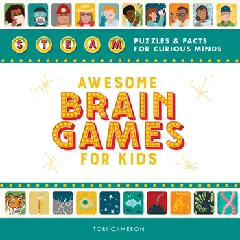 Awesome Brain Games for Kids: Steam Puzzles and Facts for Curious Minds, Paperback/Tori Cameron