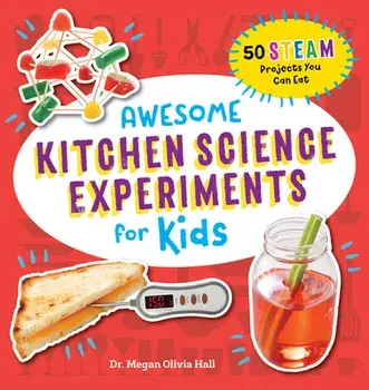 Awesome Kitchen Science Experiments for Kids: 50 Steam Projects You Can Eat!, Paperback/Megan Olivia Hall
