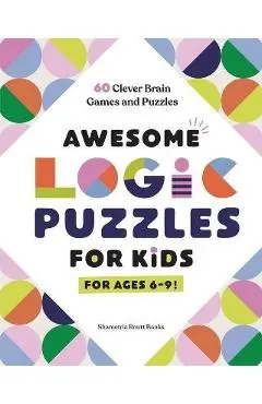 Awesome Logic Puzzles for Kids: 60 Clever Brain Games and Puzzles - Shametria Routt Banks