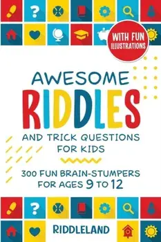 Awesome Riddles and Trick Questions For Kids: Puzzling Questions and Fun Facts For Ages 9 to 12, Paperback/***