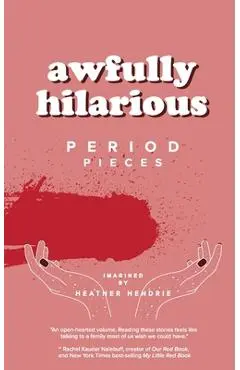 awfully hilarious: period pieces - Heather Anne Hendrie