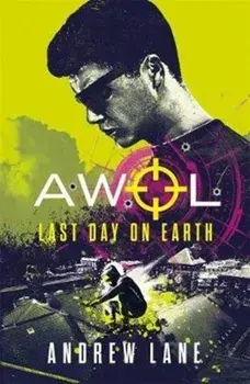 AWOL 4: Last Day on Earth, Paperback/Andrew Lane