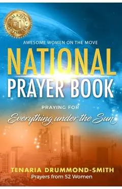 AWOTM National Prayer Book: Praying for Everything Under the Sun - Tenaria Drummond-smith