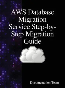 AWS Database Migration Service Step-by-Step Migration Guide, Hardcover/Documentation Team