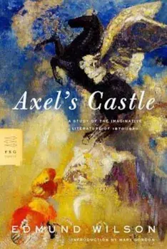 Axel's Castle: A Study of the Imaginative Literature of 1870-1930, Paperback/Edmund Wilson