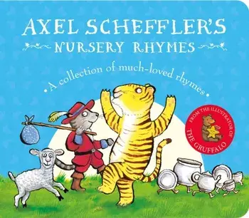 Axel Scheffler's Nursery Rhymes, Board book/Axel Scheffler