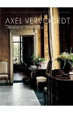 Axel Vervoordt: Timeless Interiors - Armelle Baron