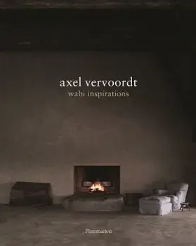 Axel Vervoordt: Wabi Inspirations, Hardcover/Axel Vervoordt