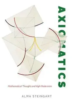 Axiomatics. Mathematical Thought and High Modernism, 1, Paperback/Alma Steingart
