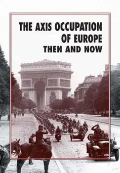 Axis Occupation of Europe Then and Now, Hardback/Winston G. Ramsey