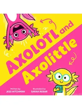 Axolotl and Axolittle, Paperback/Jess Hitchman
