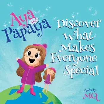 Aya and Papaya Discover What Makes Everyone Special, Paperback/Mq