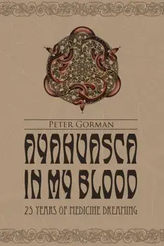 Ayahuasca in My Blood, Paperback/Peter Gorman