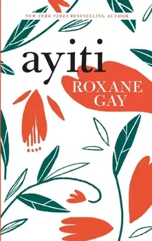 Ayiti, Paperback/Roxane Gay