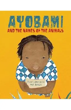 Ayobami and the Names of the Animals - Pilar L�pez �vila