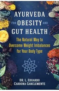 Ayurveda for Obesity and Gut Health - Dr. L. Eduardo Cardona-sanclemente
