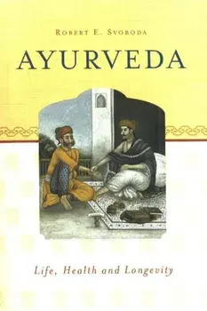 Ayurveda. Life, Health & Longevity, Paperback/Dr Robert E Svoboda