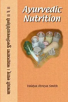 Ayurvedic Nutrition, Paperback/Vaidya Atreya Smith