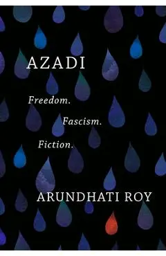 Azadi: Freedom. Fascism. Fiction. - Arundhati Roy