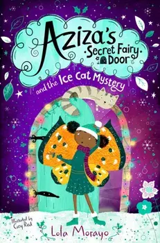 Aziza's Secret Fairy Door and the Ice Cat Mystery, Paperback/Lola Morayo