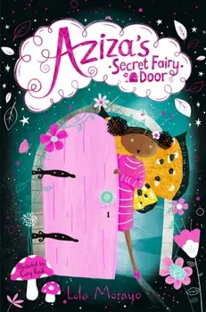 Aziza's Secret Fairy Door, Paperback/Lola Morayo