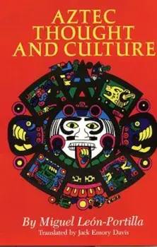 Aztec Thought and Culture: A Study of the Ancient Nahuatl Mind, Paperback/Miguel Leon-Portilla