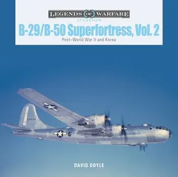 B-29/B-50 Superfortress, Vol. 2: Post-World War II and Korea, Hardcover/David Doyle