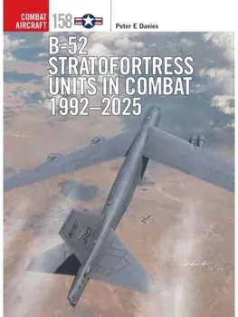 B-52 Stratofortress Units in Combat 1992–2025, Paperback/Peter E. Davies